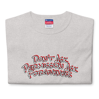 Don't Ask Permission Champion T-Shirt